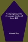 Campaigning With Crook And Stories Of Army Life - Book