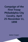 Campaign Of The First Troop Philadelphia City Cavalry, April 25-November 11, 1898 - Book