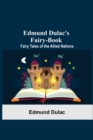 Edmund Dulac'S Fairy-Book : Fairy Tales Of The Allied Nations - Book