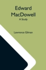 Edward Macdowell; A Study - Book