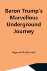 Baron Trump'S Marvellous Underground Journey - Book
