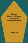 Beacon Lights of History (Volume III) : Ancient Achievements - Book
