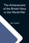 The Achievement Of The British Navy In The World-War - Book
