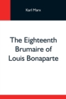 The Eighteenth Brumaire Of Louis Bonaparte - Book
