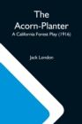The Acorn-Planter; A California Forest Play (1916) - Book