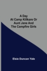 A Day at Camp Killkare Or Aunt Jane and the Campfire Girls - Book