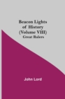 Beacon Lights of History (Volume VIII) : Great Rulers - Book
