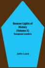Beacon Lights of History (Volume X) : European Leaders - Book