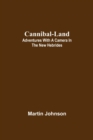 Cannibal-land : Adventures with a camera in the New Hebrides - Book