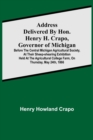 Address delivered by Hon. Henry H. Crapo, Governor of Michigan, before the Central Michigan Agricultural Society, at their Sheep-shearing Exhibition held at the Agricultural College Farm, on Thursday, - Book