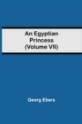 An Egyptian Princess (Volume VII) - Book