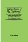 Captain Brand of the Centipede; A Pirate of Eminence in the West Indies : His Love and Exploits, Together with Some Account of the Singular Manner by Which He Departed This Life - Book