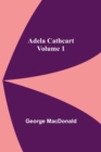 Adela Cathcart, Volume 1 - Book