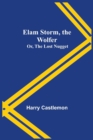 Elam Storm, the Wolfer; Or, The Lost Nugget - Book