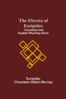 The Electra of Euripides; Translated into English rhyming verse - Book