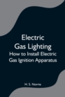 Electric Gas Lighting : How to Install Electric Gas Ignition Apparatus - Book