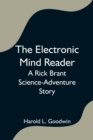 The Electronic Mind Reader : A Rick Brant Science-Adventure Story - Book