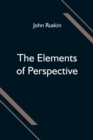 The Elements of Perspective; arranged for the use of schools and intended to be read in connection with the first three books of Euclid - Book