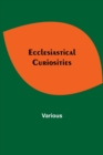 Ecclesiastical Curiosities - Book