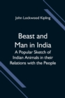 Beast and Man in India; A Popular Sketch of Indian Animals in their Relations with the People - Book