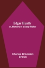 Edgar Huntly; Or, Memoirs Of A Sleep-Walker - Book