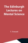 The Edinburgh Lectures On Mental Science - Book