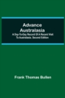 Advance Australasia : A Day-to-Day Record of a Recent Visit to Australasia. Second Edition. - Book