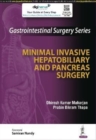 Gastrointestinal Surgery Series: Minimal Invasive Hepatobiliary and Pancreas Surgery - Book
