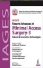 IAGES Recent Advances in Minimal Access Surgery - 3 : Robotic & Innovative Technologies - Book