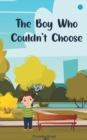 The Boy Who Couldn't Choose - Book