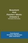 Beaumont and Fletcher's Works (Volume I) The Custom of the Country - Book