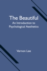The Beautiful : An Introduction to Psychological Aesthetics - Book