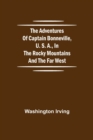 The Adventures of Captain Bonneville, U. S. A., in the Rocky Mountains and the Far West - Book