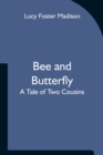 Bee and Butterfly : A Tale of Two Cousins - Book