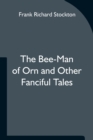 The Bee-Man of Orn and Other Fanciful Tales - Book