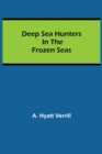 Deep Sea Hunters in the Frozen Seas - Book