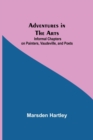 Adventures in the Arts; Informal Chapters on Painters, Vaudeville, and Poets - Book
