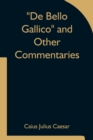 De Bello Gallico and Other Commentaries - Book