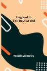 England In The Days Of Old - Book