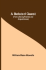 A Belated Guest (From Literary Friends And Acquaintance) - Book