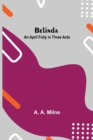 Belinda : An April Folly In Three Acts - Book