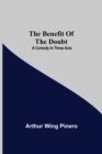The Benefit Of The Doubt; A Comedy In Three Acts - Book