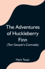 The Adventures of Huckleberry Finn (Tom Sawyer's Comrade) - Book