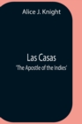 Las Casas; 'The Apostle Of The Indies' - Book
