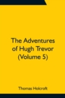 The Adventures of Hugh Trevor (Volume 5) - Book