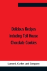 Delicious Recipes Including Toll House Chocolate Cookies - Book