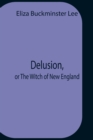 Delusion, Or The Witch Of New England - Book
