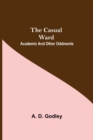 The Casual Ward; Academic And Other Oddments - Book