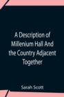 A Description Of Millenium Hall And The Country Adjacent Together With The Characters Of The Inhabitants And Such Historical Anecdotes And Reflections As May Excite In The Reader Proper Sentiments Of - Book