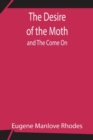 The Desire of the Moth; and The Come On - Book